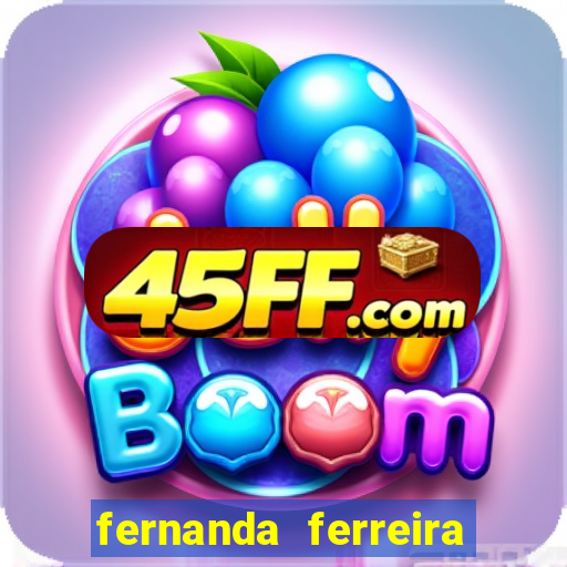 fernanda ferreira da silva vila nova ginecologia